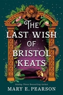 The Last Wish of Bristol Keats by Mary E. Pearson