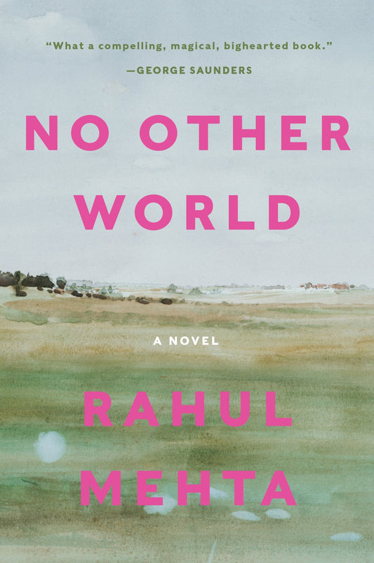 No Other World A Novel by Rahul Mehta