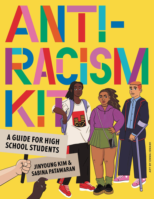 The Anti-Racism Kit A Guide for High School Students by Jinyoung Kim,Sabina Patawaran Hardie Grant Children's Publishing