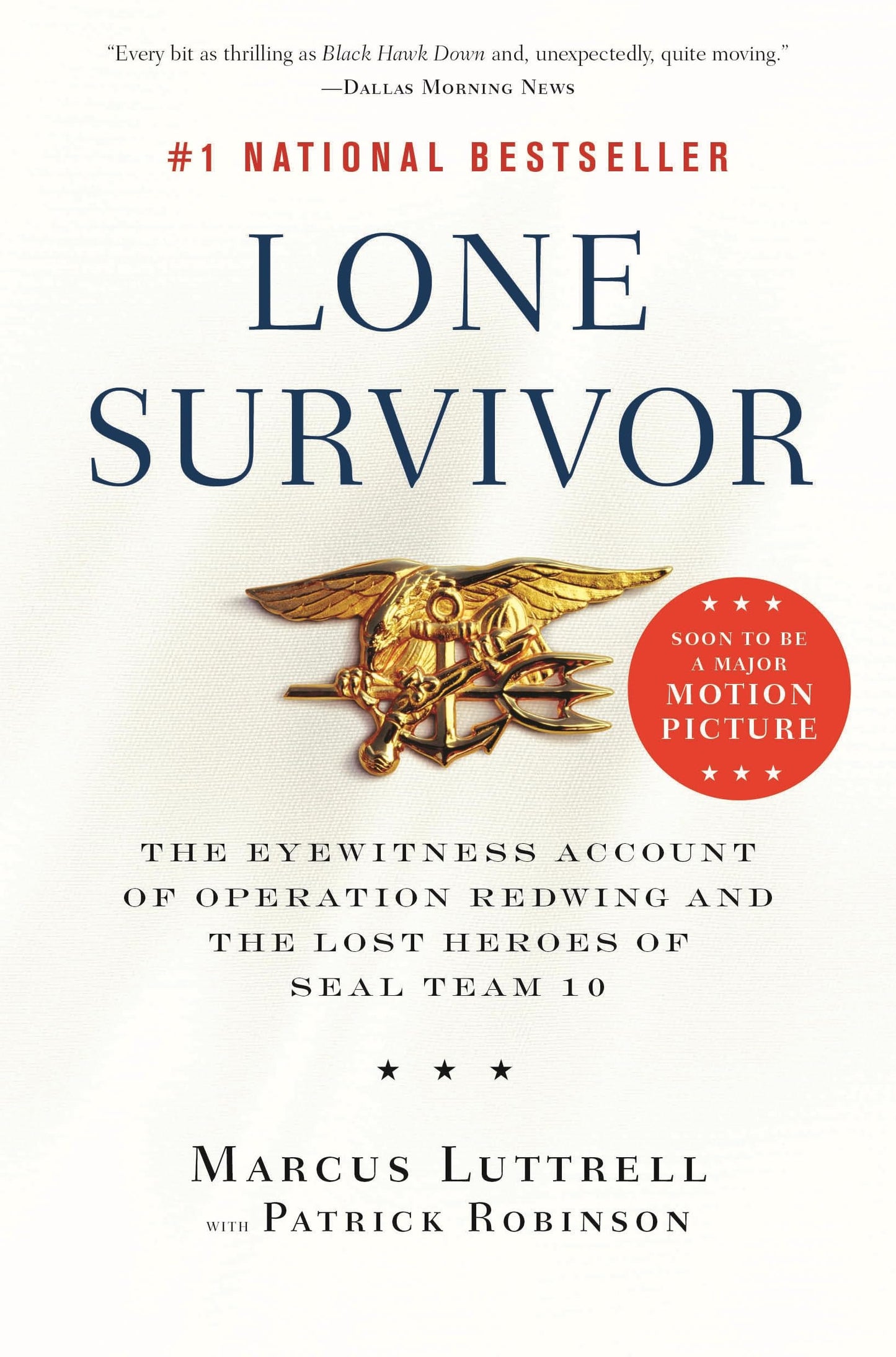 Lone Survivor The Eyewitness Account of Operation Redwing and the Lost Heroes of SEAL Team 10 by Marcus Luttrell