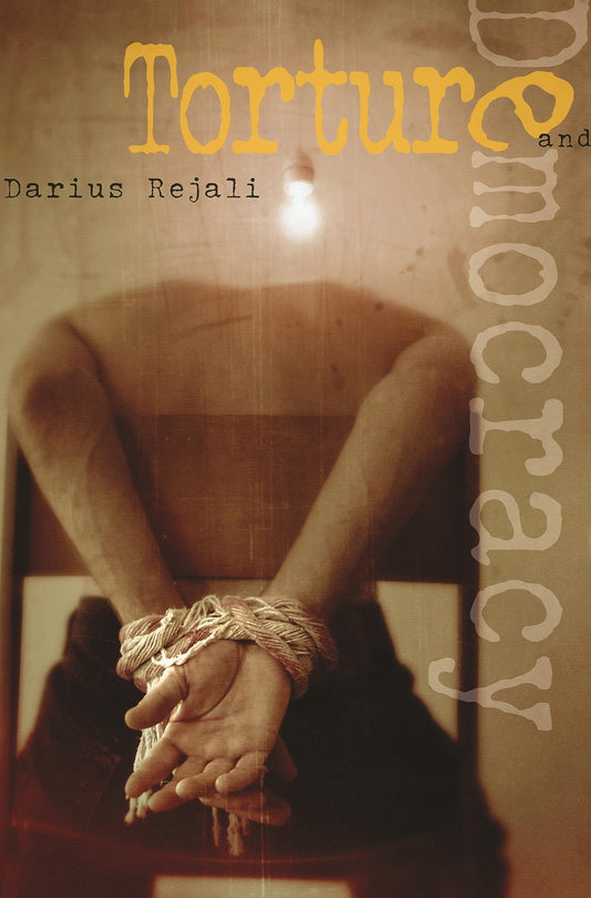 Torture and Democracy by Darius Rejali - USED