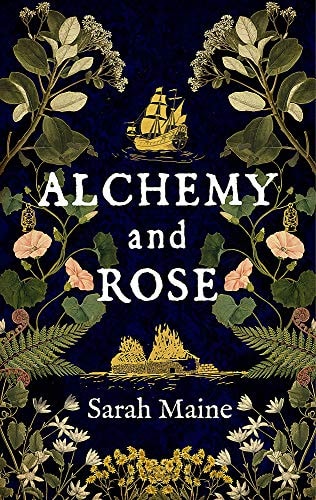 Alchemy and Rose: A Sweeping New Novel from the Author of The House Between Tides, the Waterstones Scottish Book of the Year by Sarah Maine - USED