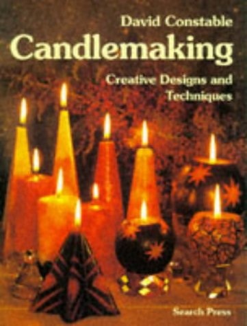 Candlemaking Creative Designs and Techniques by David Constable Search Press