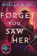 Forget You Saw Her by Noelle W. Ihli
