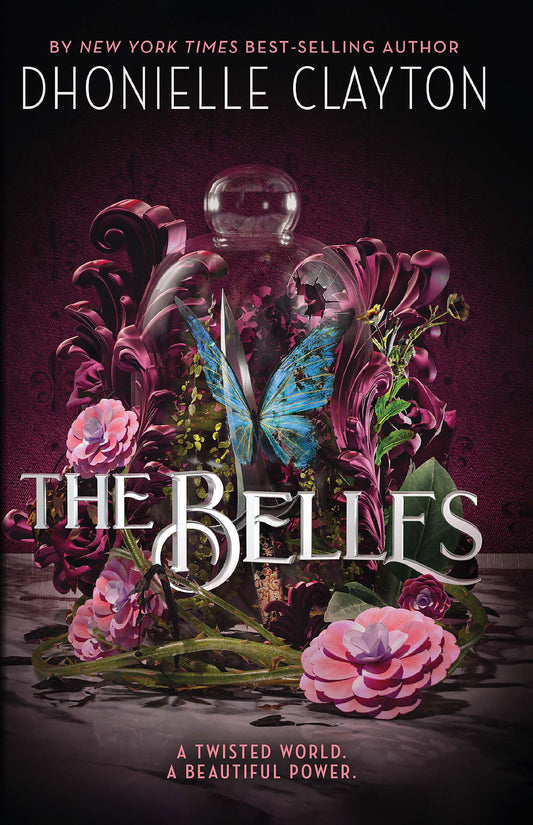 The Belles Discover Your New Dark Fantasy Obsession from the Bestselling Author of Netflix Sensation Tiny Pretty Things by Dhonielle Clayton - USED