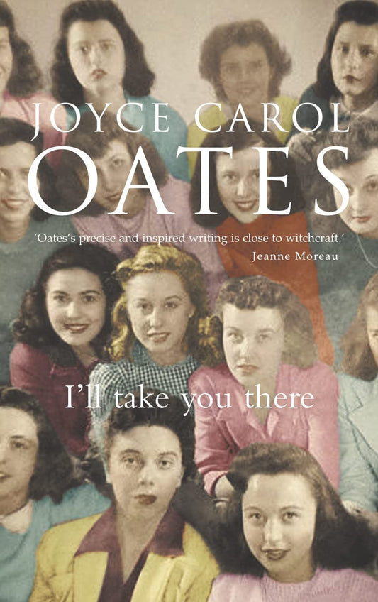 I'll Take You There A Novel by Joyce Carol Oates Fourth Estate