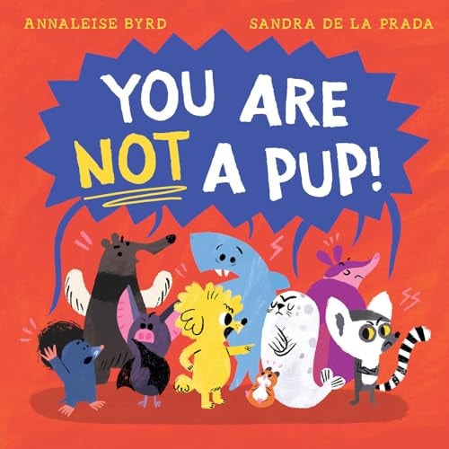 You Are Not a Pup! by Annaleise Byrd Hardie Grant Books