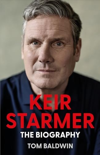 Keir Starmer The Biography by Tom Baldwin William Collins