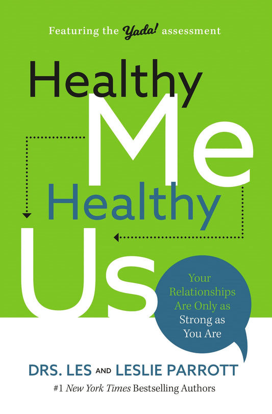 Healthy Me, Healthy Us Your Relationships Are Only As Strong As You Are by Les Parrott,Les and Leslie Parrott Thomas Nelson Incorporated
