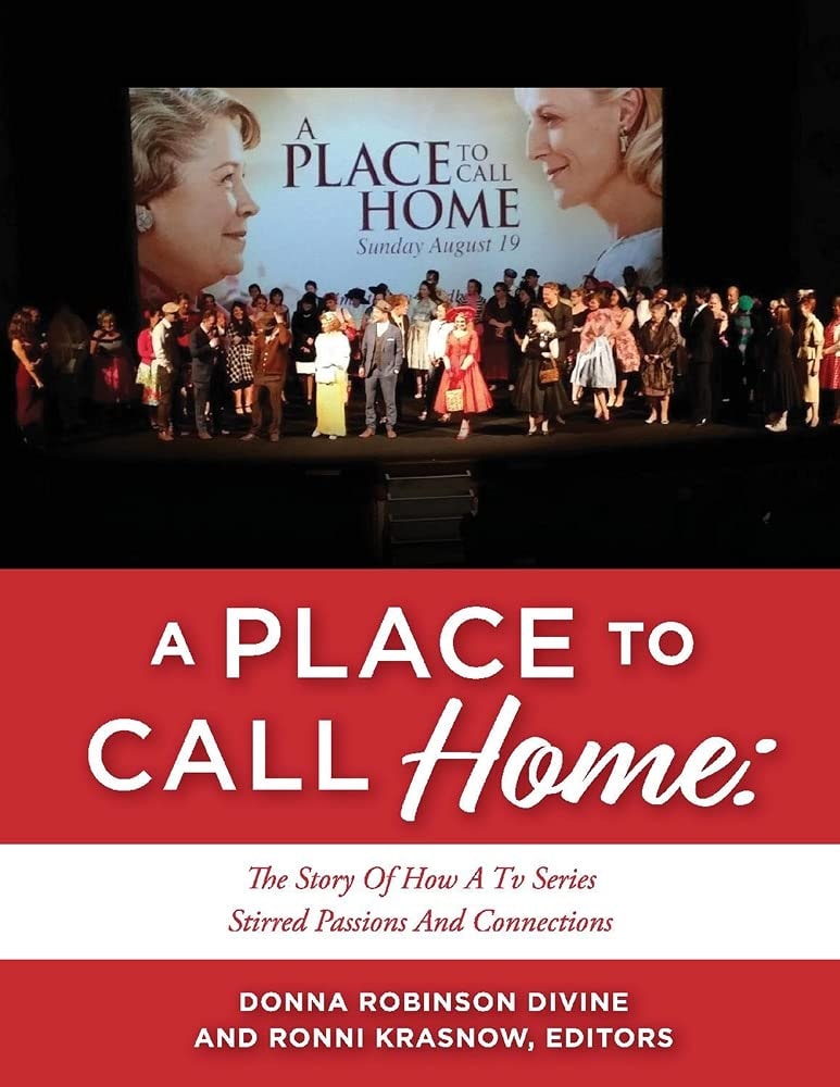 A Place to Call Home: the Story of How a TV Series Stirred Passions and Connections by Donna Robinson Divine,Ronni Krasnow