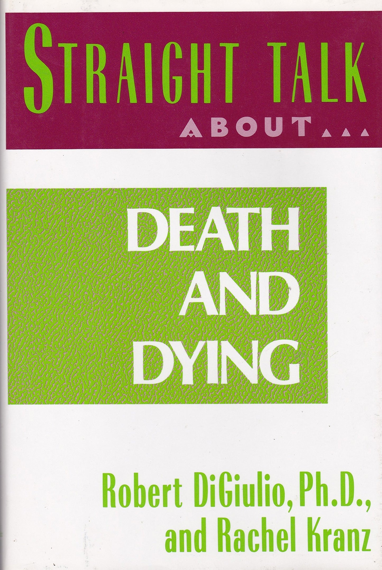 Straight Talk about Death and Dying by Robert C. DiGiulio,Rachel Kranz