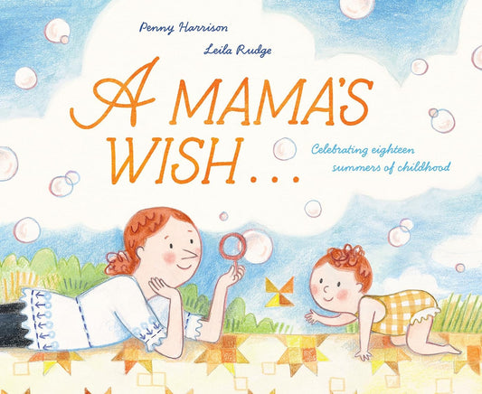 A Mama's Wish Celebrating Eighteen Summers of Childhood by Penny Harrison Little Hare Books