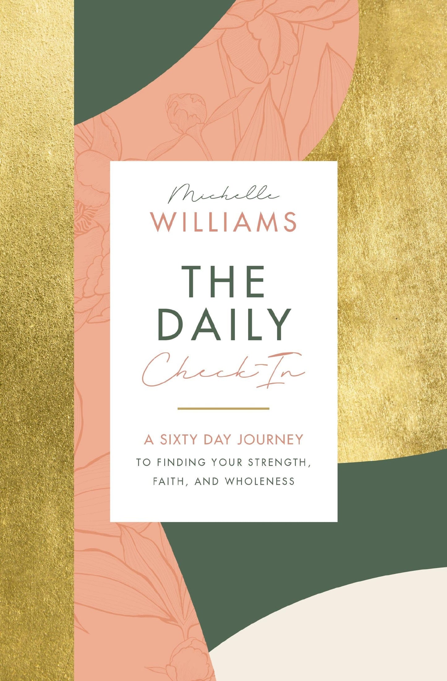 The Daily Check-In A 60-Day Journey to Finding Your Strength, Faith, and Wholeness by Michelle Williams