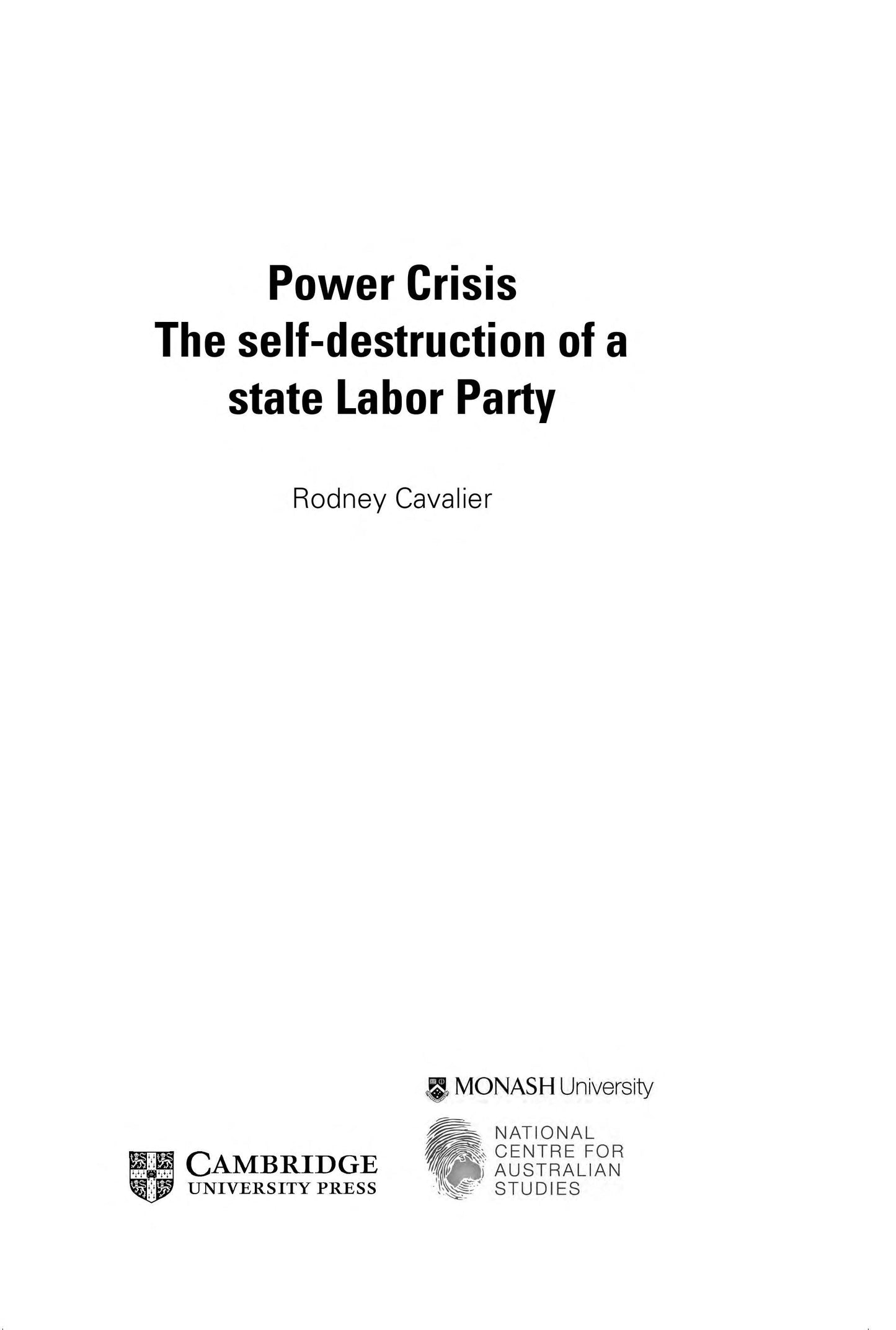 Power Crisis The Self-Destruction of a State Labor Party by Rodney Cavalier