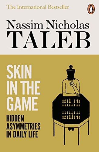Skin in the Game Hidden Asymmetries in Daily Life by Nassim Nicholas Taleb