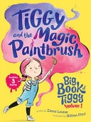 Big Book of Tiggy! Volume #1 Contains 3 Books! by Zanni Louise Hardie Grant Children's Publishing