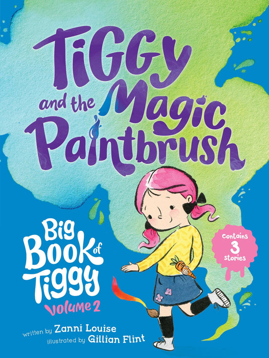 Big Book of Tiggy! Volume #2 Contains 3 Books! by Zanni Louise Hardie Grant Children's Publishing