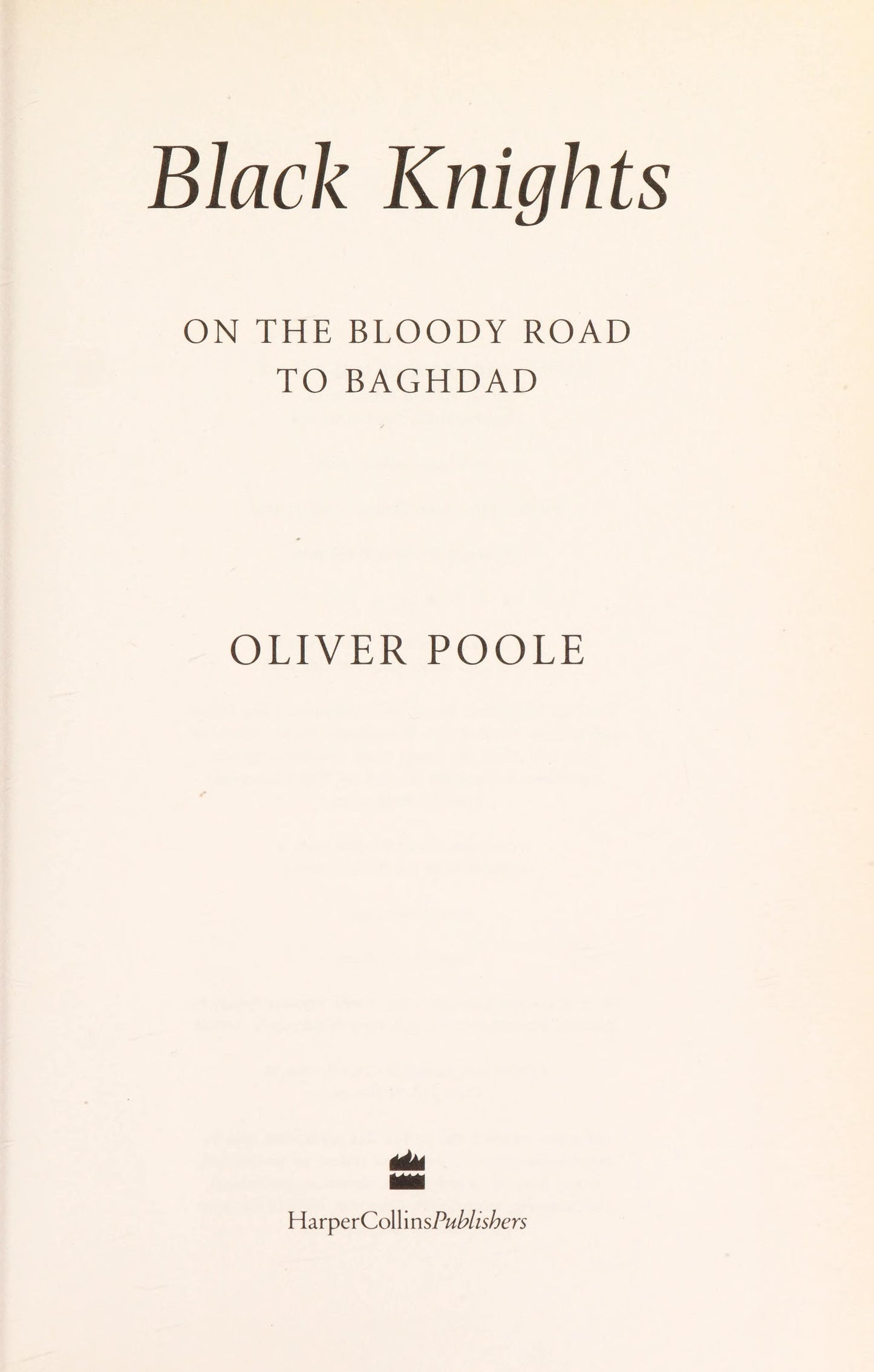Black Knights: On the Bloody Road to Baghdad by Oliver Poole-NEW-The Book Connection-HarperCollins Publishers Limited