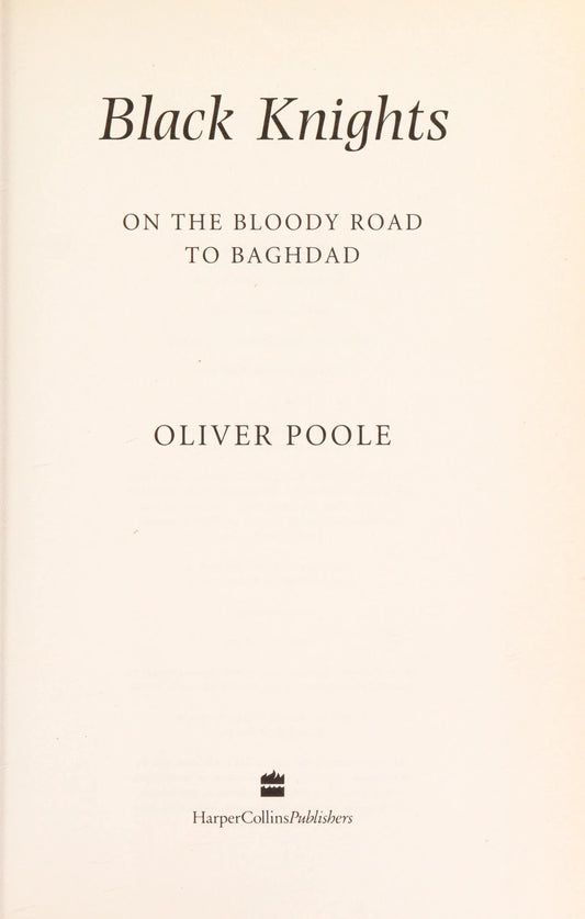 Black Knights: On the Bloody Road to Baghdad by Oliver Poole-NEW-The Book Connection-HarperCollins Publishers Limited