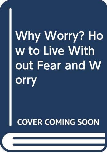 Why Worry? How to Live Without Fear and Worry by Dr. K. Sri Dhammananda - USED
