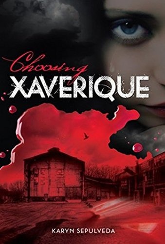 Choosing Xaverique by Karyn Sepulveda