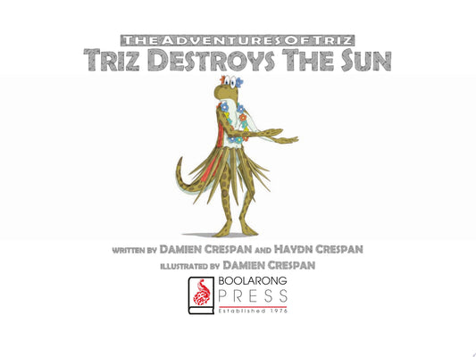 Triz Destroys the Sun The Adventures of Triz by Haydn Crespan,Damien Crespan