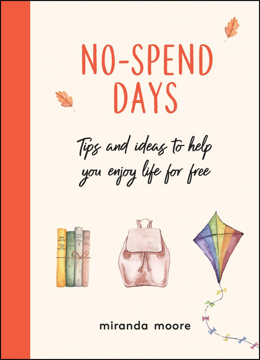 No-Spend Days Tips and Ideas to Help You Enjoy Life for Free by Miranda Moore