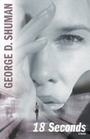 18 Seconds A Novel by George Shuman - USED