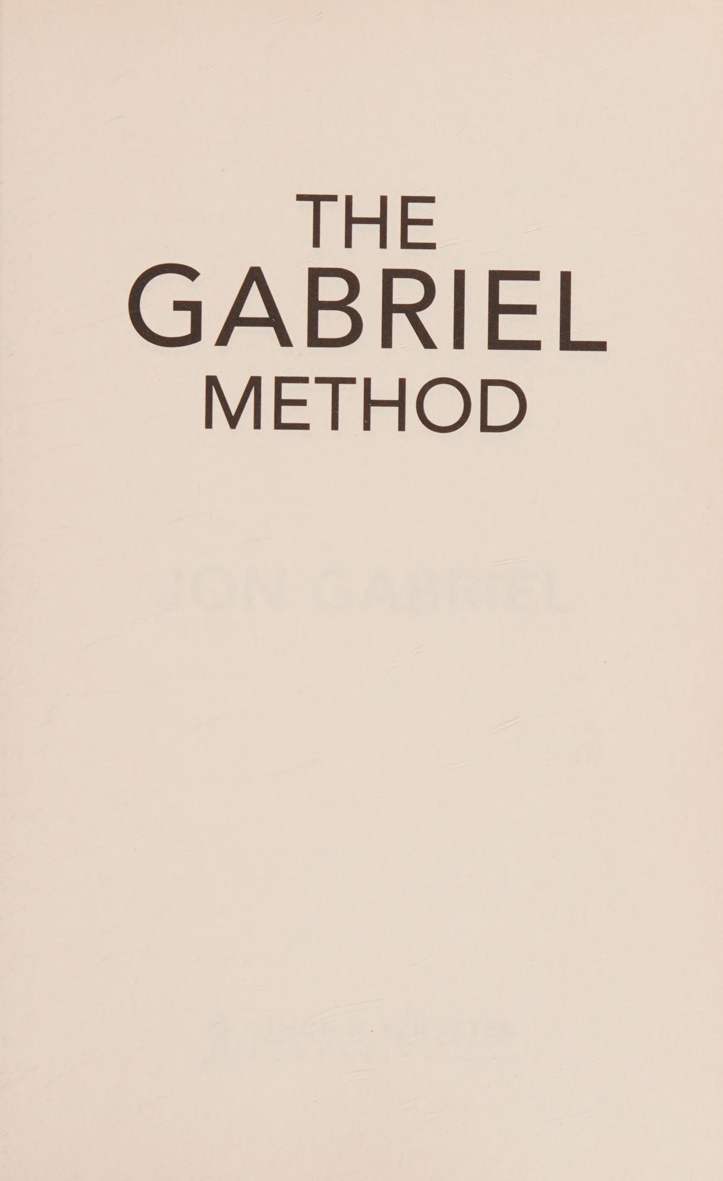 The Gabriel Method by Jon Gabriel