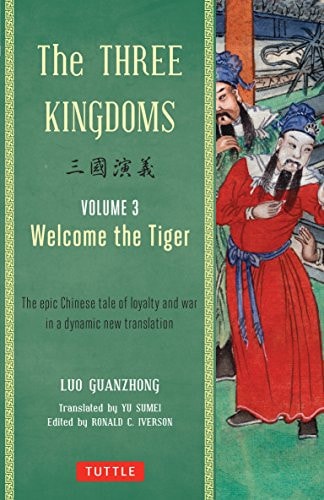 The Three Kingdoms, Volume 3: Welcome The Tiger The Epic Chinese Tale of Loyalty and War in a Dynamic New Translation (with Footnotes) by Luo Guanzhong - USED