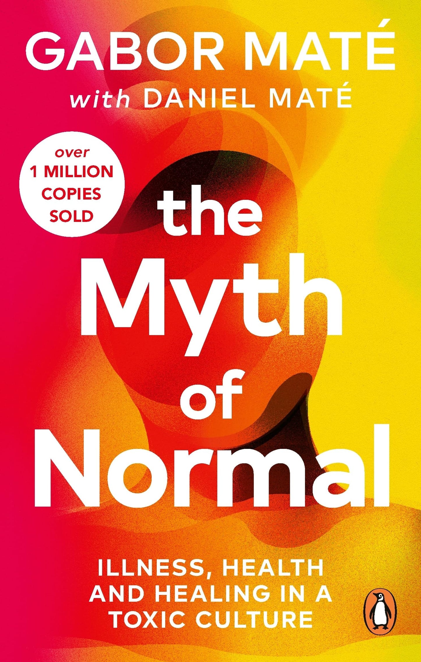 The Myth of Normal Illness, Health & Healing in a Toxic Culture by Gabor MatÃƒÂ©,Daniel MatÃƒÂ©