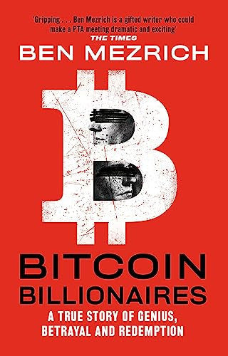Bitcoin Billionaires: A True Story of Genius, Betrayal and Redemption by Mezrich, Ben