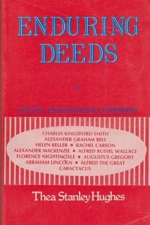 Enduring Deeds in Science, Exploration and Leadership, Illustrated by Thea Stanley Hughes