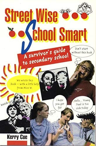 Street Wise, School Smart A Survivor's Guide to Secondary School by Kerry Cue - USED