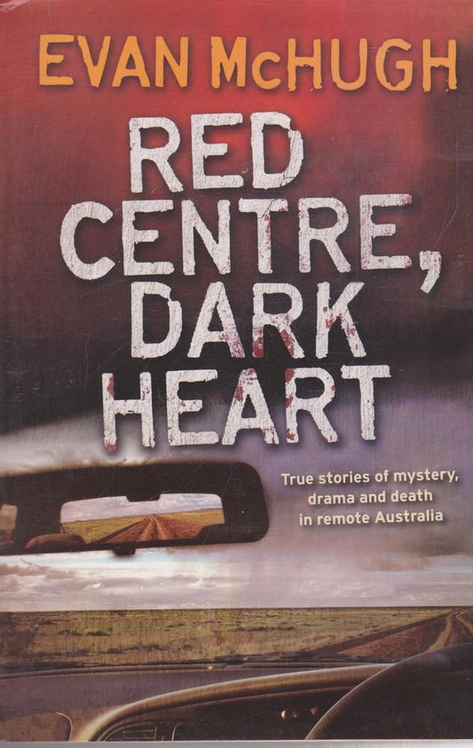 Red Centre, Dark Heart by Evan McHugh - USED