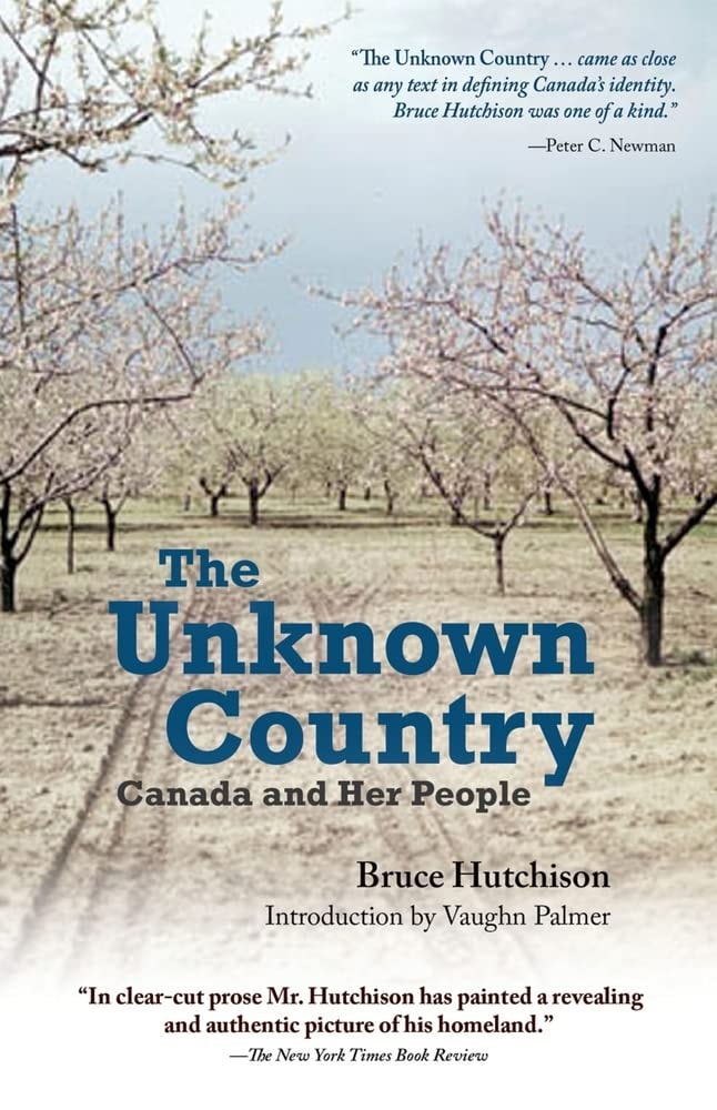 The Unknown Country Canada and Her People by Bruce Hutchison (deceased),Vaughn Palmer - USED