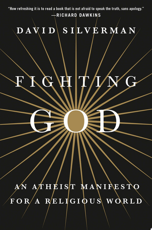 Fighting God An Atheist Manifesto for a Religious World by David Silverman - USED
