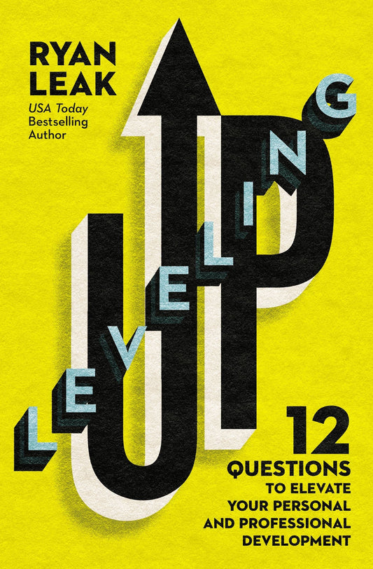 Leveling Up 12 Questions to Elevate Your Personal and Professional Development by Ryan Leak