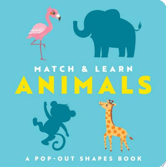 Match and Learn: Animals A Pop-Out Shapes Book by Editors of Cider Mill Press