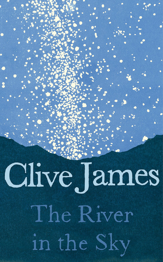 The River in the Sky by Clive James - USED