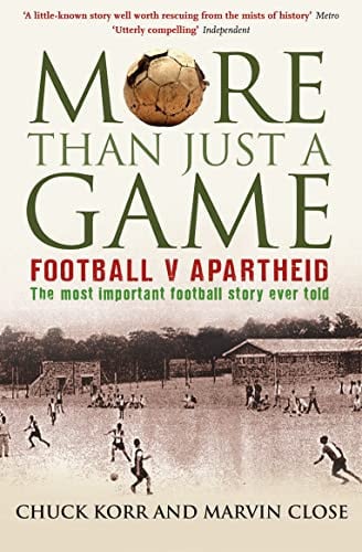 More Than Just a Game Football V Apartheid by Prof. Chuck Korr,Marvin Close - USED