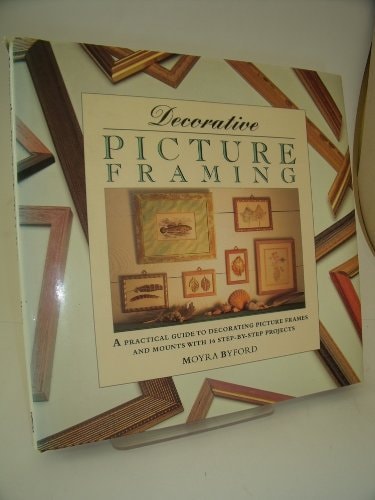 Decorative Picture Framing by Moyra Byford Merehurst