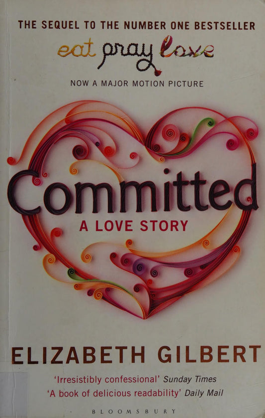 Committed A Sceptic Makes Peace with Marriage by Elizabeth Gilbert - USED