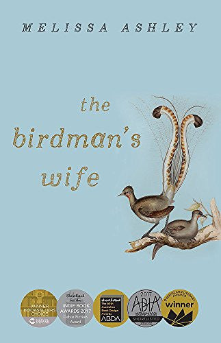 The Birdman's Wife by Melissa Ashley Affirm Press