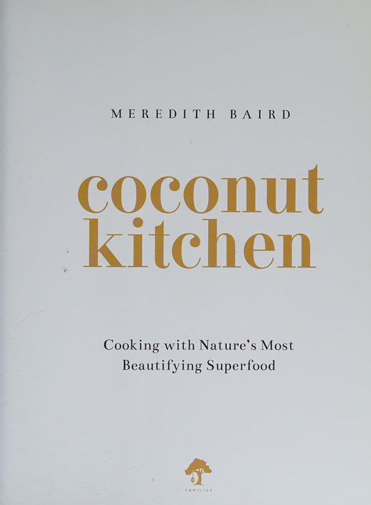 Coconut Kitchen Nature's Most Beautifying Food by Meredith Baird