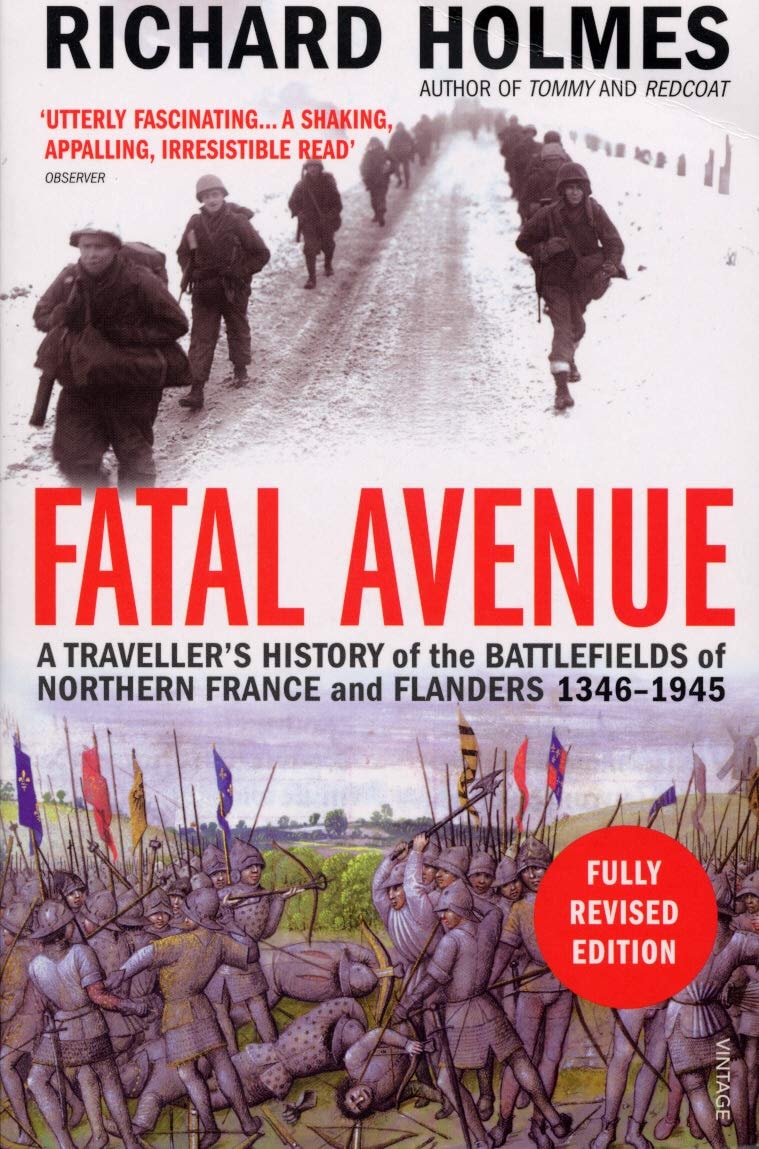 Fatal Avenue: A Traveller's History Northern France and Flanders 1346-1945 by Richard Holmes - USED