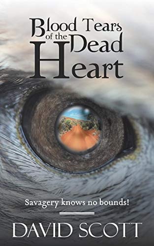 Blood Tears of the Dead Heart by David Scott