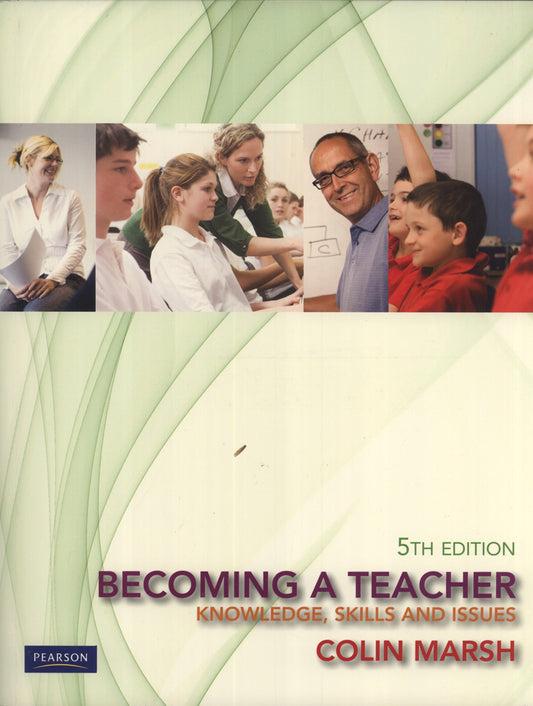 Becoming a Teacher Knowledge, Skills and Issues by Colin J. Marsh - USED
