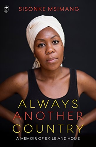 Always Another Country A Memoir of Exile and Home by Sisonke Msimang