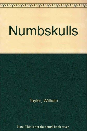 Numbskulls by William Taylor